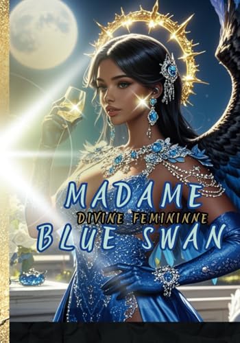 Madame Blue Swan: Embodying the Divine Feminine cover image